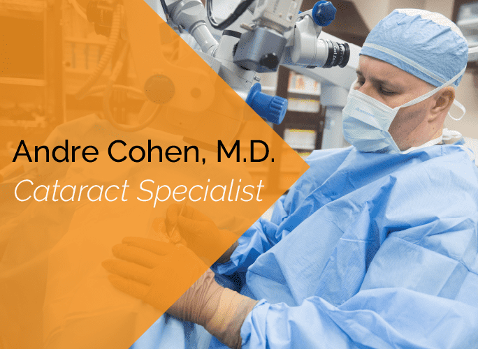 Dr. Andre Cohen is an ophthalmologist and cataract specialist at the Marietta Eye Clinic.