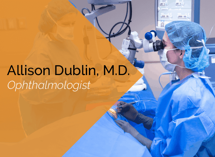 Dr. Allison Dublin is a comprehensive ophthalmologist, glaucoma specialist, and cataract surgeon at the Marietta Eye Clinic.